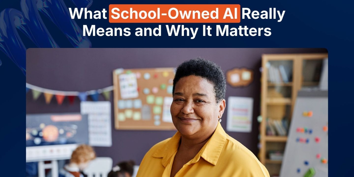 What School-Owned AI Really Means , and Why It Matters
